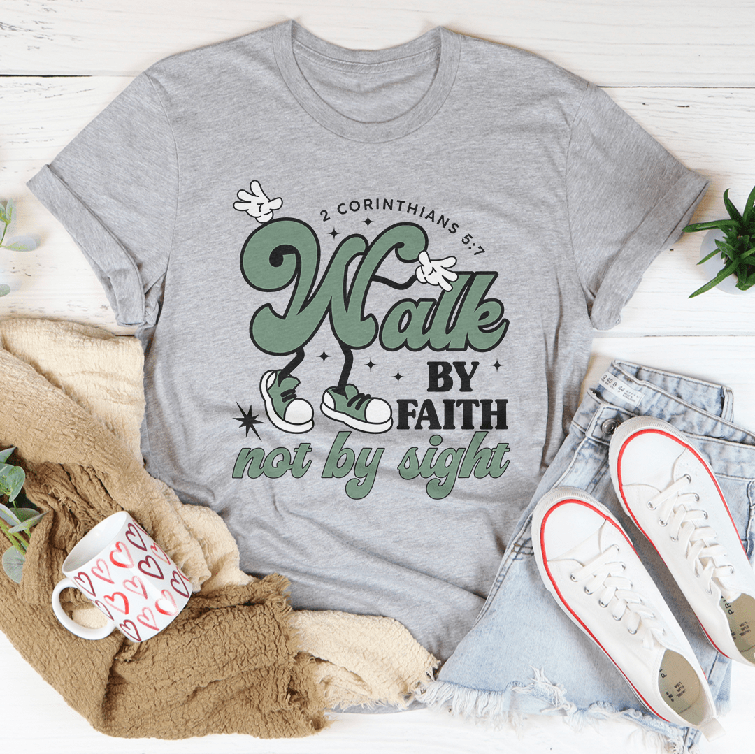 Walk by Faith Not by Sight Tee